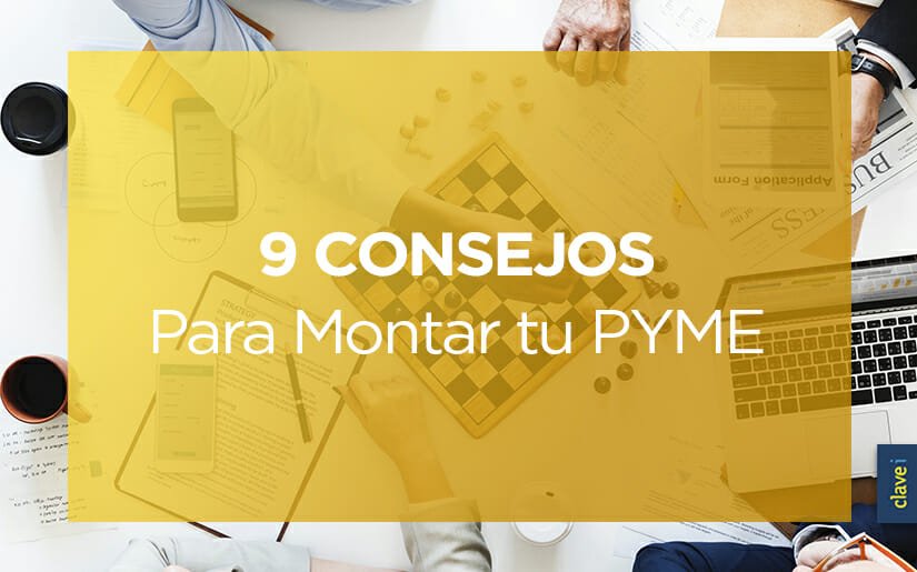 Mis 9 consejos para montar tu PYME