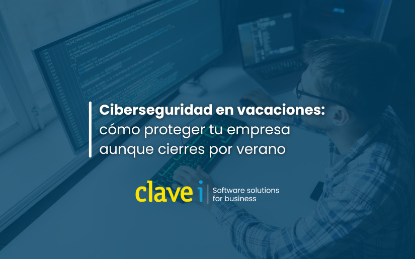 Ciberseguridad en vacaciones cómo proteger tu empresa aunque cierres por verano