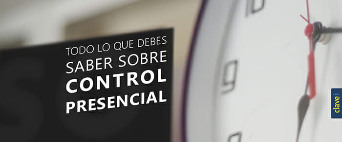 Todo lo que debes saber sobre Control Presencial