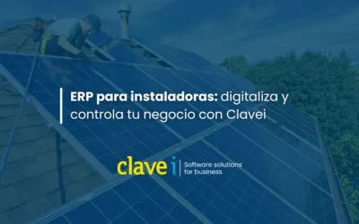 ERP para instaladoras: digitaliza y controla tu negocio con Clavei