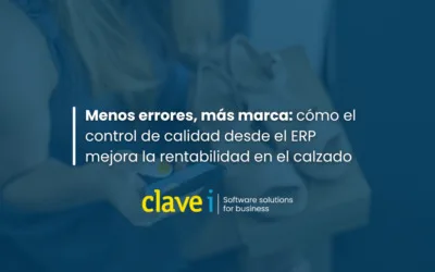 Menos errores, más marca: cómo el control de calidad desde el ERP mejora la rentabilidad en el calzado