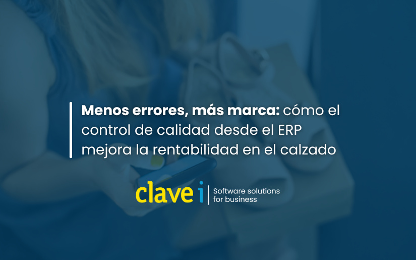 Menos errores, más marca cómo el control de calidad desde el ERP mejora la rentabilidad en el calzado