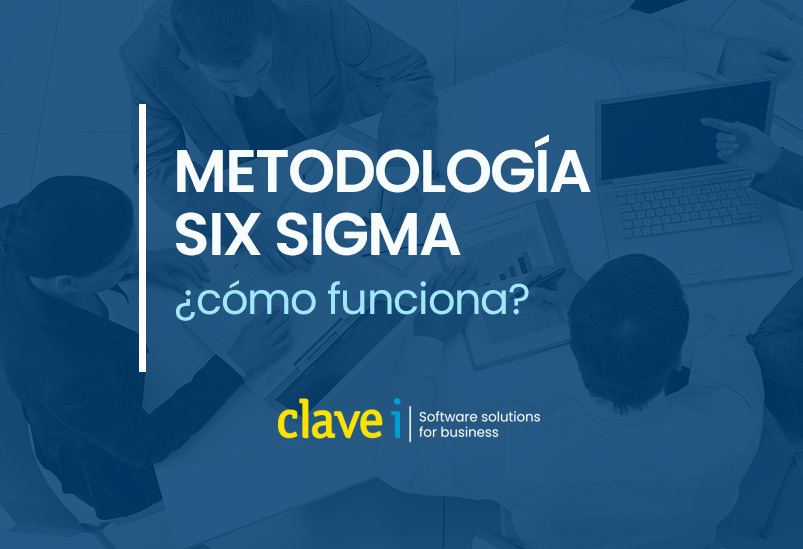 Six Sigma: metodología y técnicas para mejorar los procesos - Clavei |  Software solutions for business