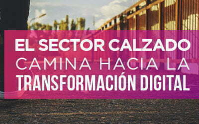 BLOG El sector calzado camina hacia la transformación digital
