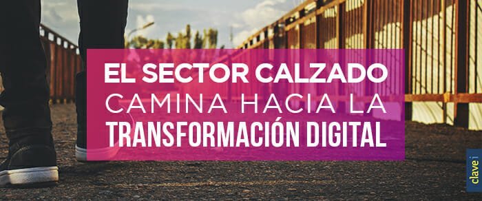 El sector calzado camina hacia la transformación digital