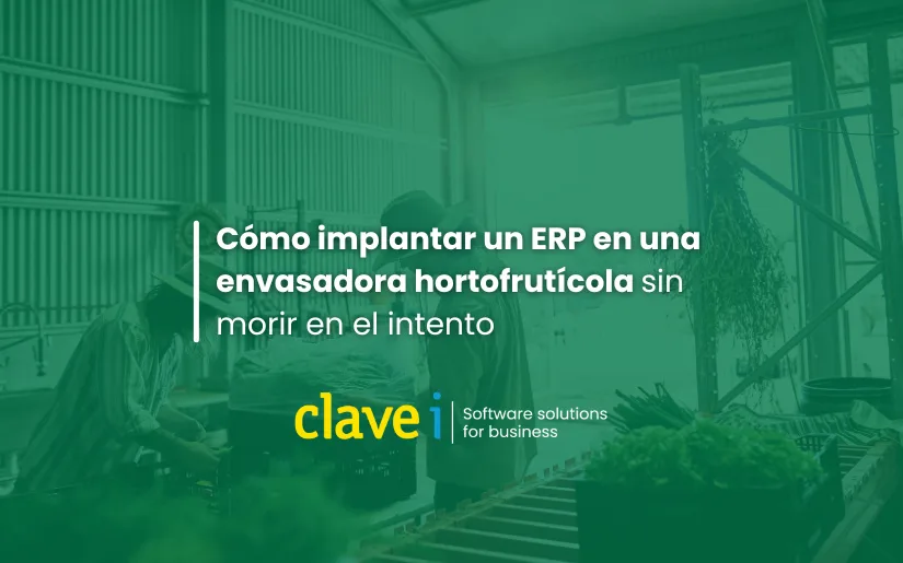 Cómo implantar un ERP en una envasadora hortofrutícola sin morir en el intento