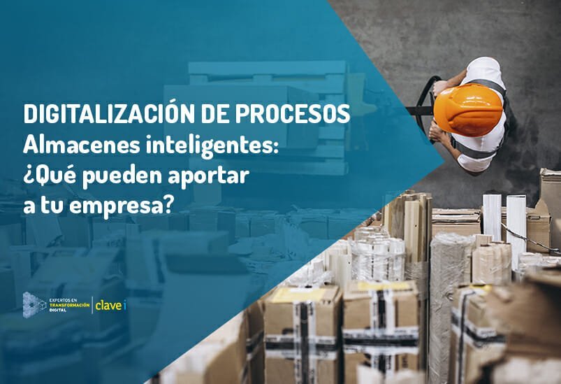 Almacenes inteligentes: ¿Qué pueden aportar a tu empresa?