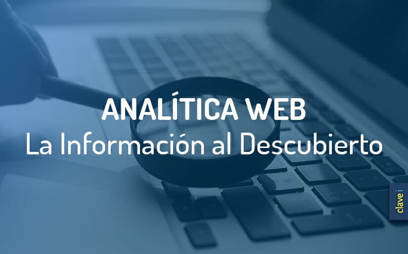 ¿Qué es la Analítica Web? Y, ¿Para qué nos sirve?