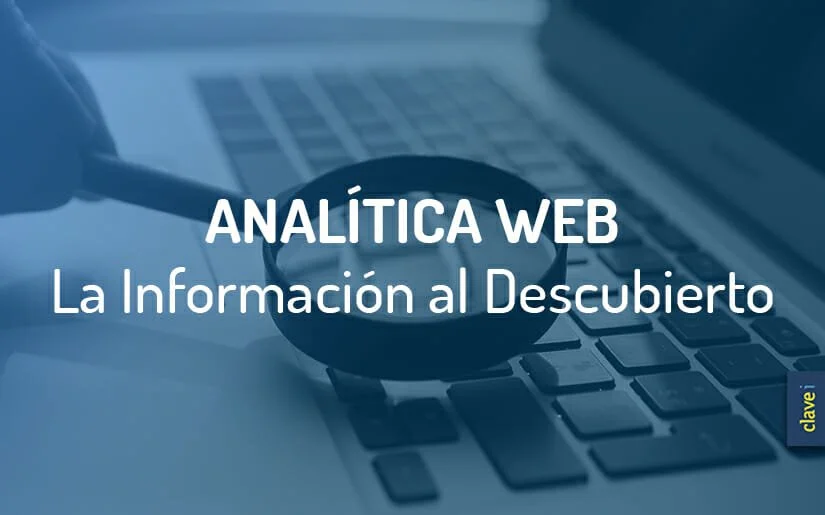 ¿Qué es la Analítica Web? Y, ¿Para qué nos sirve?