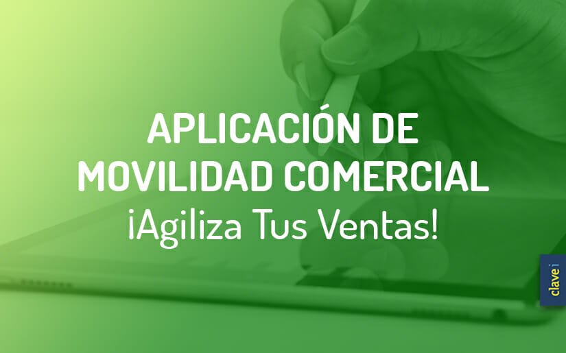 app de movilidad comercial para agilizar los procesos de ventas