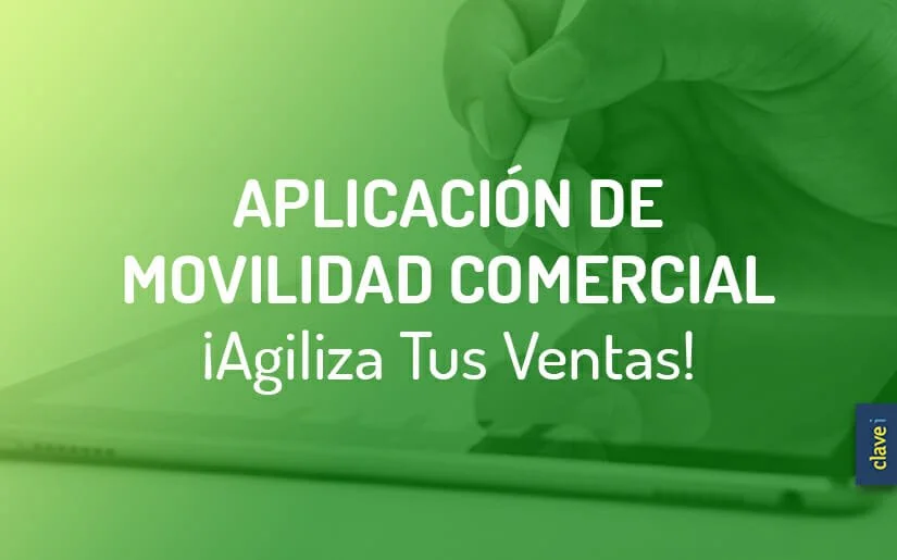 app de movilidad comercial para agilizar los procesos de ventas