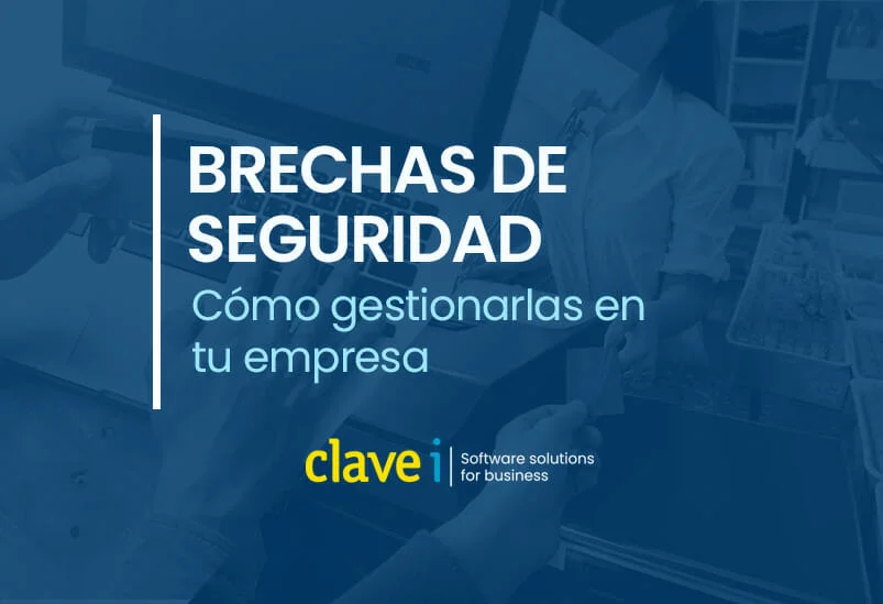 Cómo gestionar brechas de seguridad en tu empresa