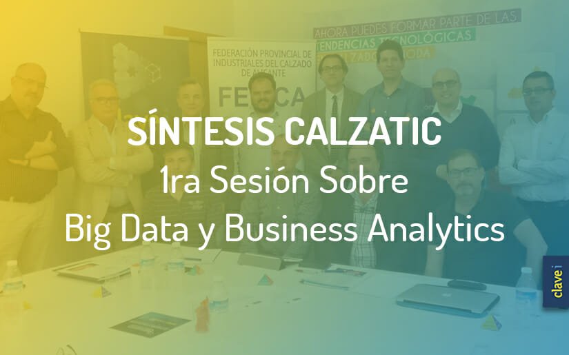 10 Conclusiones de La Primera SesiÃ³n de #Calzatic sobre Big Data y Business Analytics