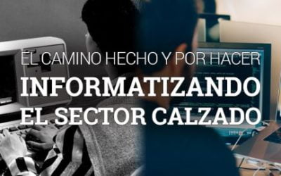 ClaveiMobility SAT EL CAMINO HECHO Y POR HACER INFORMATIZANDO EL SECTOR CALZADO