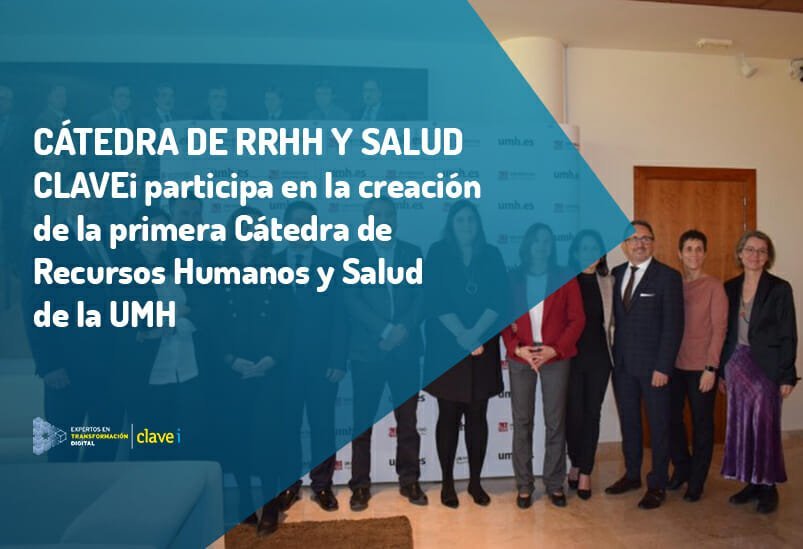 CLAVEi participa en la creación de la Cátedra de Recursos Humanos y Salud de la UMH