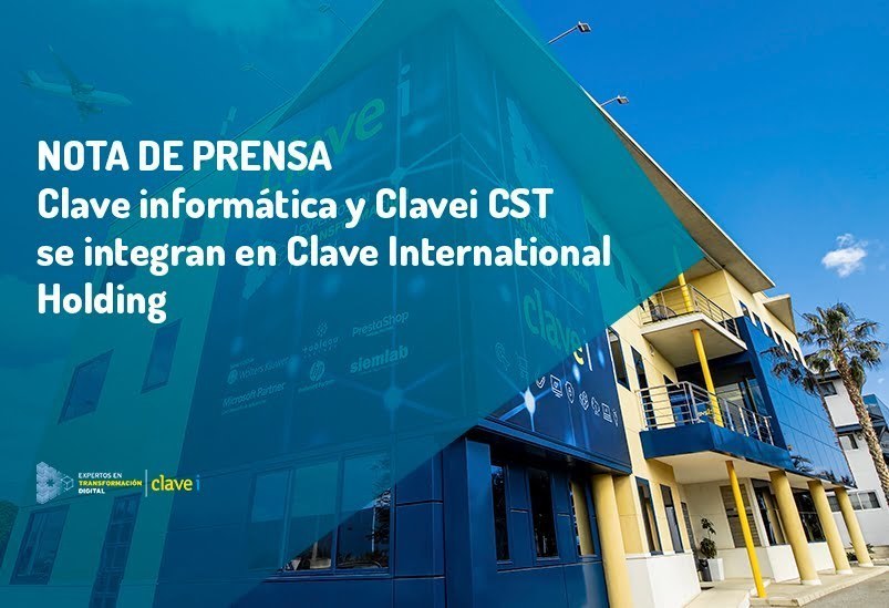 Clave informática y Clavei CST se integran en Clave International Holding en su salto al mercado nacional de soluciones software de gestión empresarial