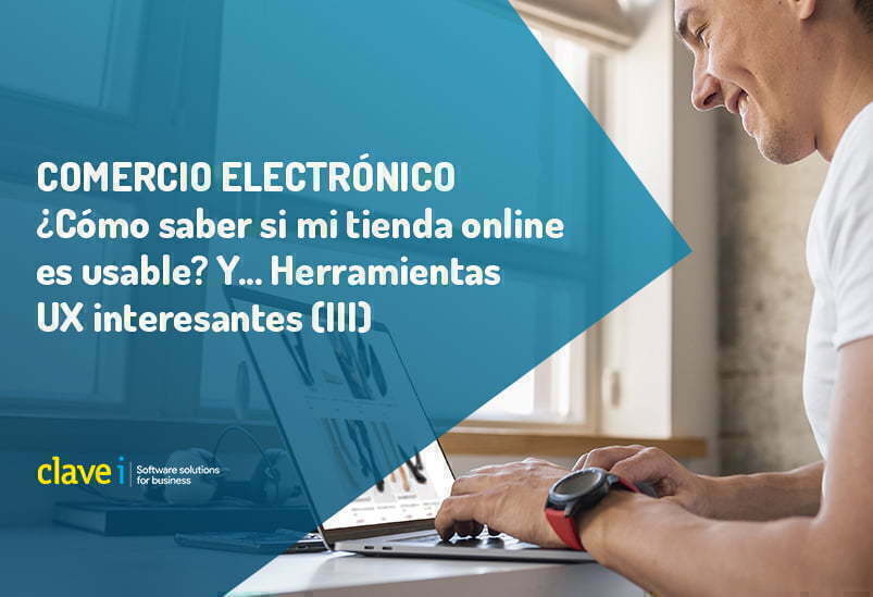 ¿Cómo saber si mi tienda online es usable? Y… Herramientas UX interesantes (III)