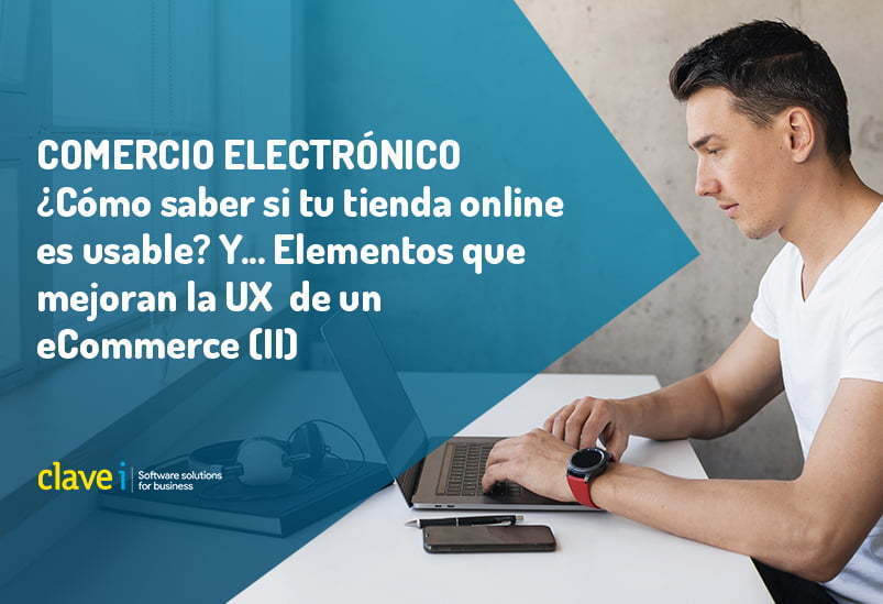 ¿Cómo saber si mi e-commerce es usable? Pero… Elementos que mejoran la UX de un ecommerce (II)