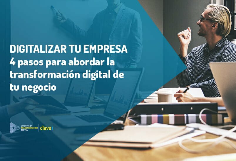 Cómo digitalizar tu negocio: 4 puntos para abordar la digitalización