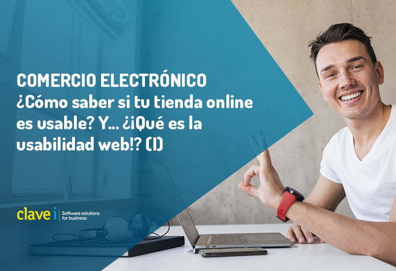 ¿Cómo saber si mi tienda online es usable? Pero… ¿¡Qué es la usabilidad web!? (I)