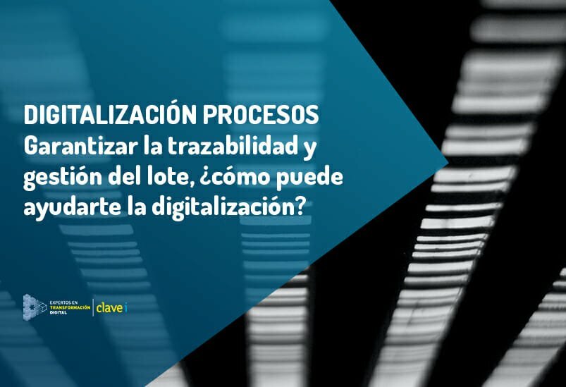 Cómo la digitalización favorece la trazabilidad y gestión de lotes