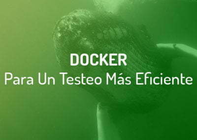 ¿Qué Aporta Docker desde El Punto de Vista de Testeo?