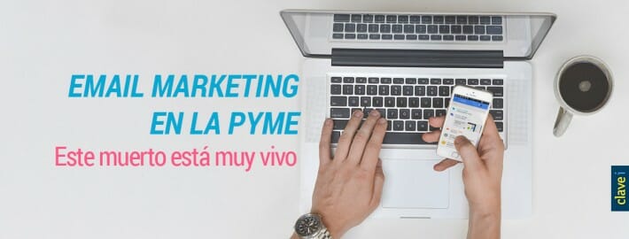 EMAIL MARKETING EN LA PYME, ESTE MUERTO ESTÁ MUY VIVO