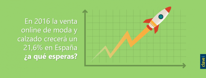 EN 2016 LA VENTA ONLINE DE MODA Y CALZADO CRECERÁ UN 21,6% EN ESPAÑA ¿A QUÉ ESPERAS?