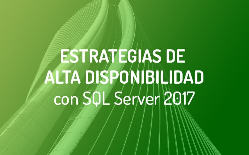 estrategias de alta disponibilidad sql server 2017