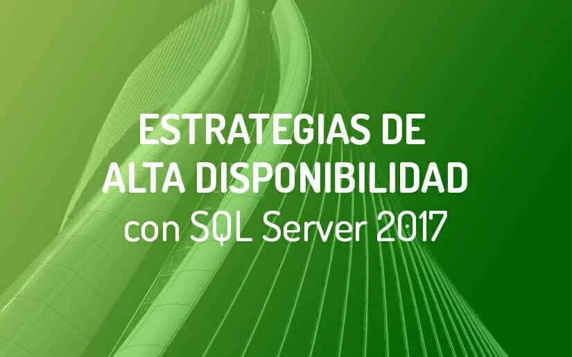 Sistemas de Alta Disponibilidad con SQL Server 2017