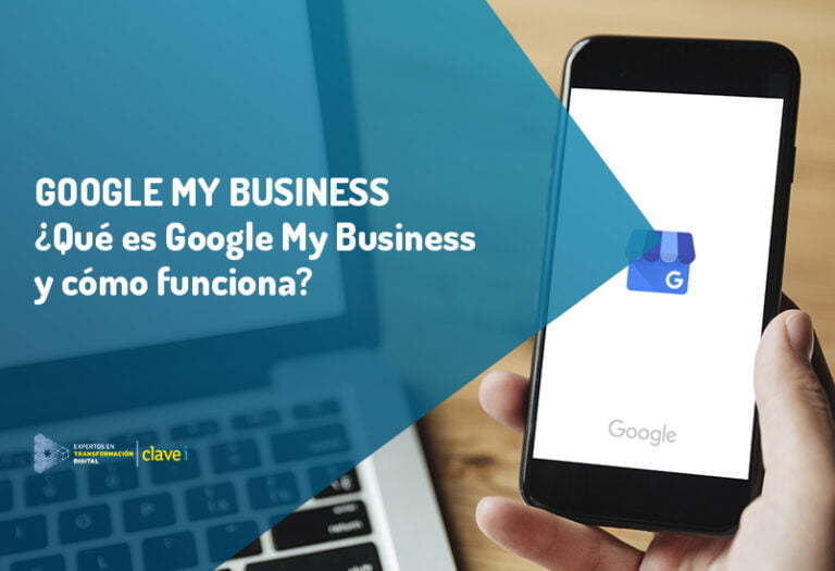 ¿Qué es Google My Business y cómo funciona? | Clavei