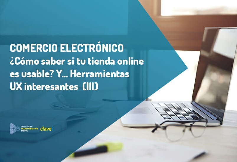 ¿Cómo saber si mi tienda online es usable? Y… Herramientas UX interesantes (III)
