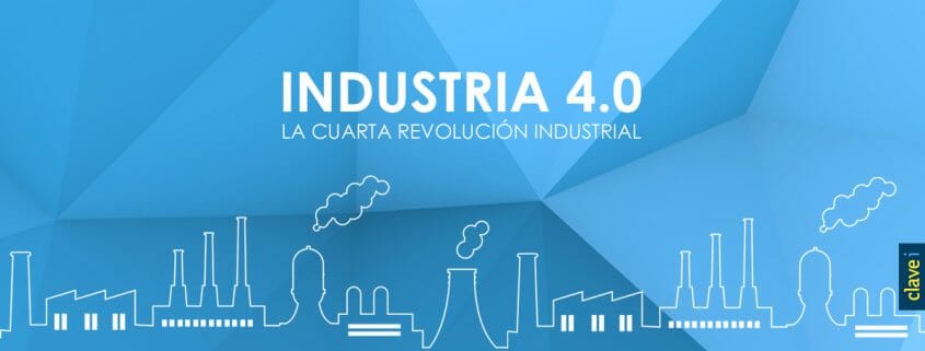 INDUSTRIA 4.0: LA CUARTA REVOLUCIÓN INDUSTRIAL