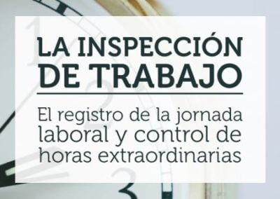 LA INSPECCIÓN DE TRABAJO: EL REGISTRO DE LA JORNADA LABORAL Y CONTROL DE HORAS EXTRAORDINARIAS