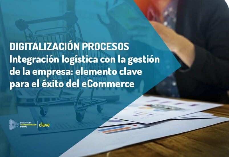 La integración de la logística con la gestión de la empresa: factor clave para el éxito del eCommerce