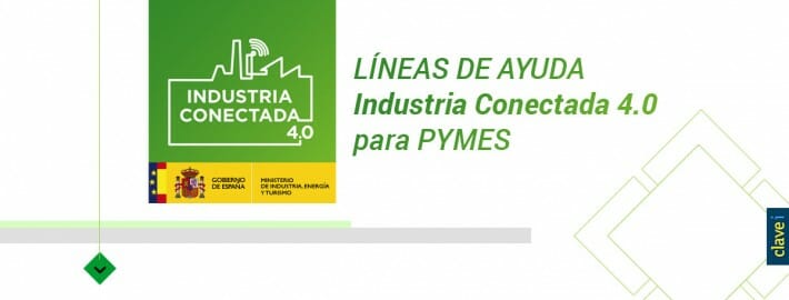 Anunciadas las líneas de ayuda INDUSTRIA CONECTADA 4.0 para PYMES