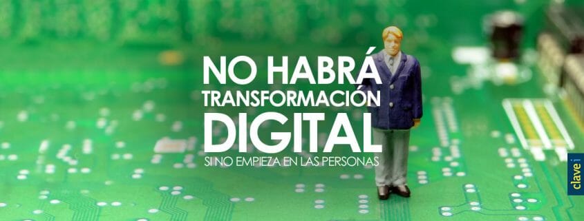 NO HABRÁ TRANSFORMACIÓN DIGITAL EN LAS EMPRESAS SI NO EMPIEZA EN LAS PERSONAS: EL PAPEL DE LAS REDES SOCIALES