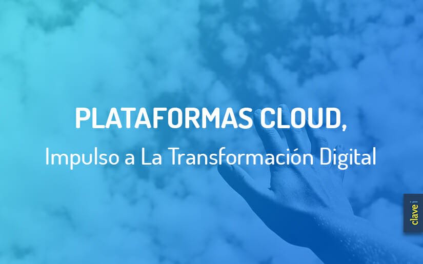 Plataformas Cloud como Base de La Transformación Digital
