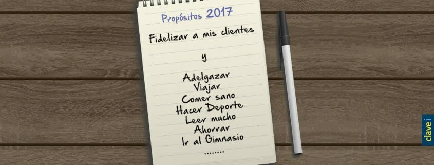 PROPÓSITOS PARA 2017: FIDELIZAR A TUS CLIENTES