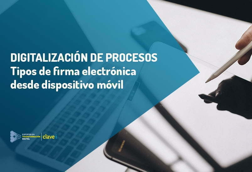 ¿Qué tipos de firma electrónica se pueden hacer con dispositivo móvil?