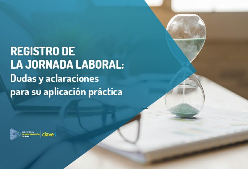 Registro de la jornada laboral: dudas y aclaraciones