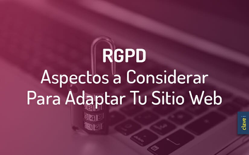 Qué cambios tienes que hacer en tu web para cumplir el Reglamento General de Protección de Datos