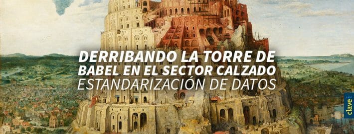 DERRIBANDO LA TORRE DE BABEL DEL SECTOR CALZADO: ESTANDARIZACIÓN DE DATOS