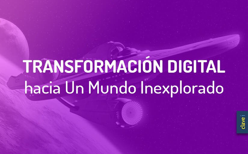 transformacion digital hacia un mundo inexplorado